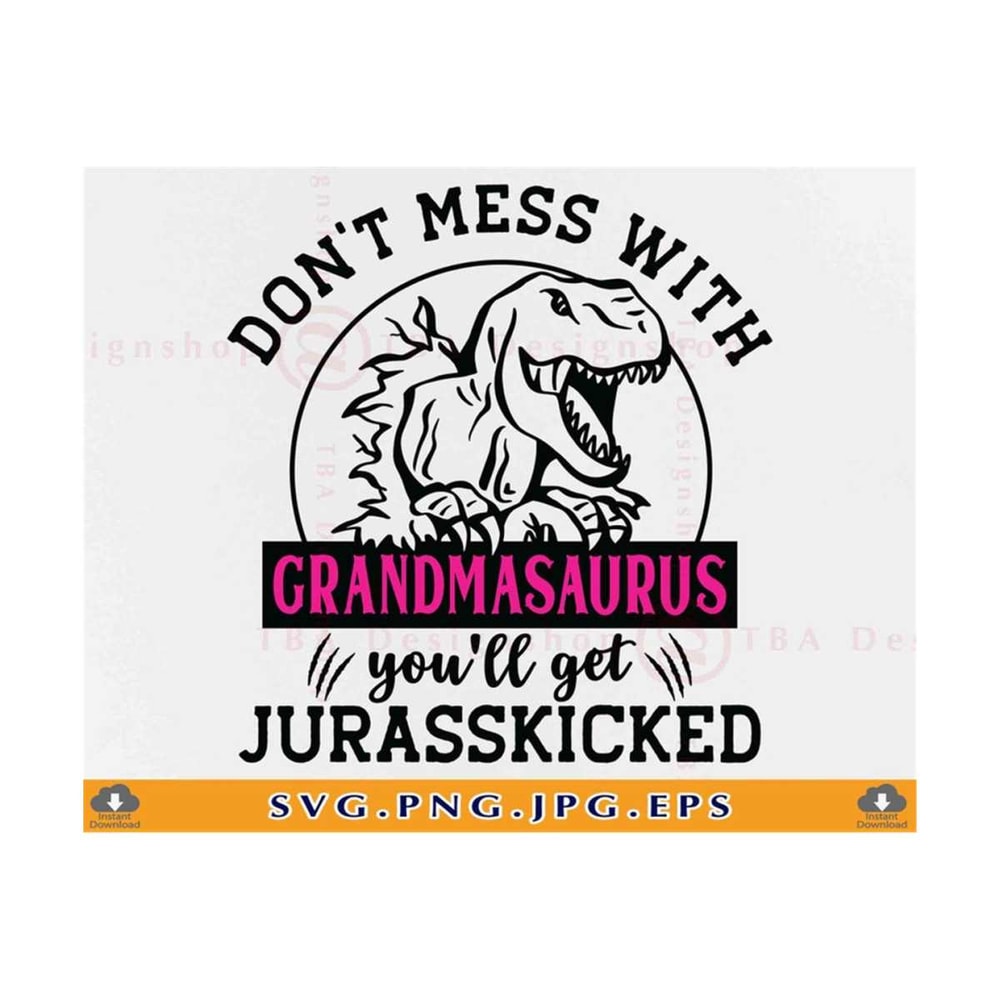MR-81020234119-dont-mess-with-grandmasaurus-svg-youll-get-image-1.jpg