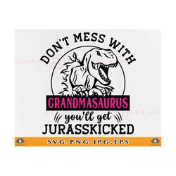 don't mess with grandmasaurus svg, you'll get jurasskicked, dinosaur grandma shirt svg, funny grandma gift svg,cut files