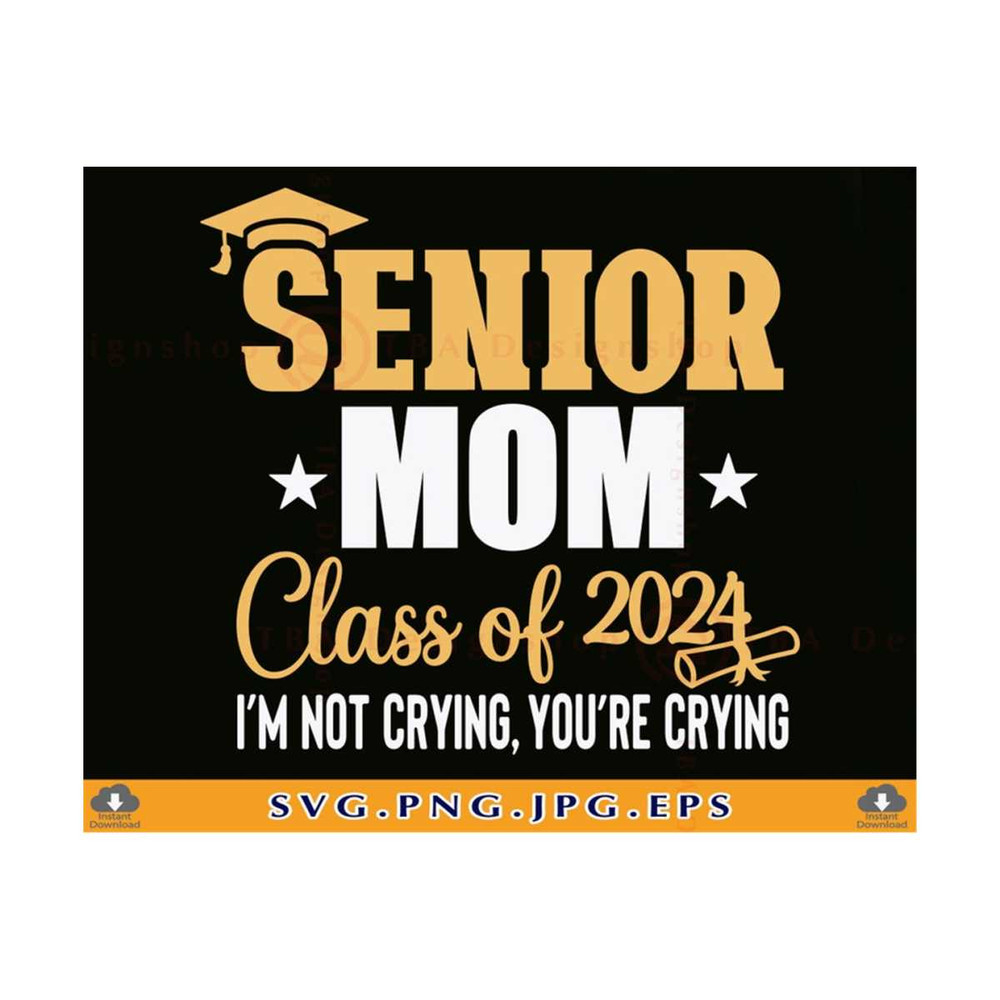 MR-810202341548-senior-mom-2024-svg-class-of-2024-svg-im-not-crying-image-1.jpg