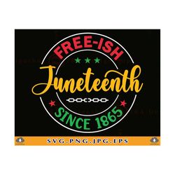 juneteenth svg, celebrate juneteenth 1865 svg, free ish svg, freedom juneteenth svg, black history svg, black women shir
