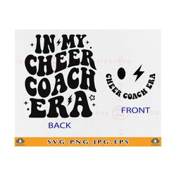 in my cheer coach era svg png, cheer coach gift, cheerleading svg, retro trendy cheer shirt, cheer mom svg, cut files fo