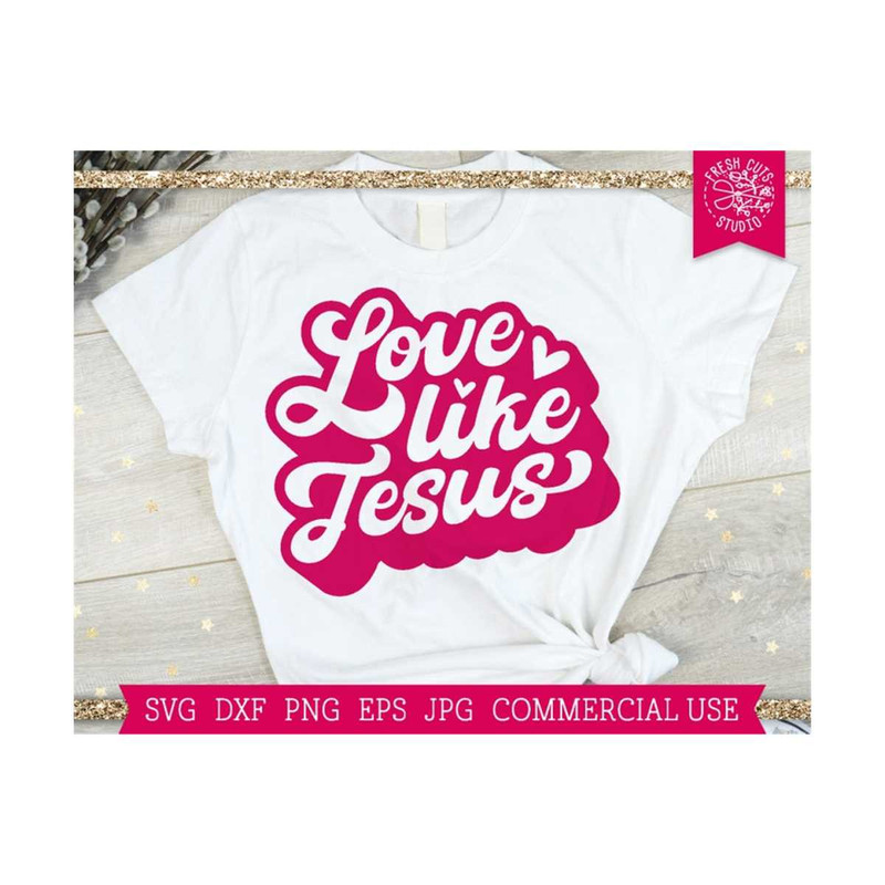MR-810202343254-love-like-jesus-svg-valentine-svg-christian-svg-religious-image-1.jpg