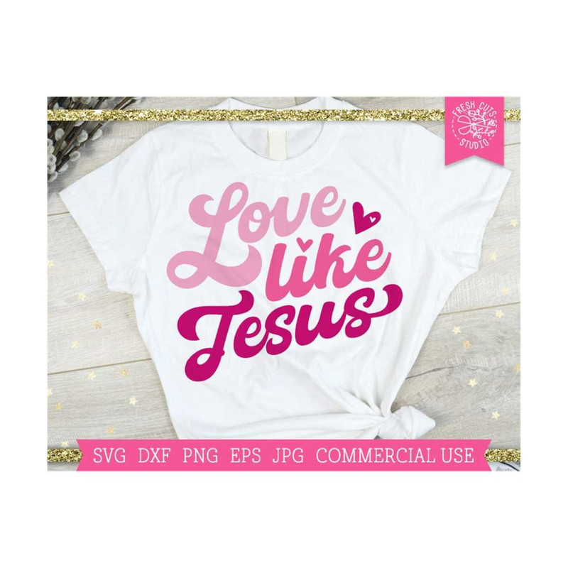 MR-810202343337-love-like-jesus-svg-valentine-svg-christian-svg-religious-image-1.jpg
