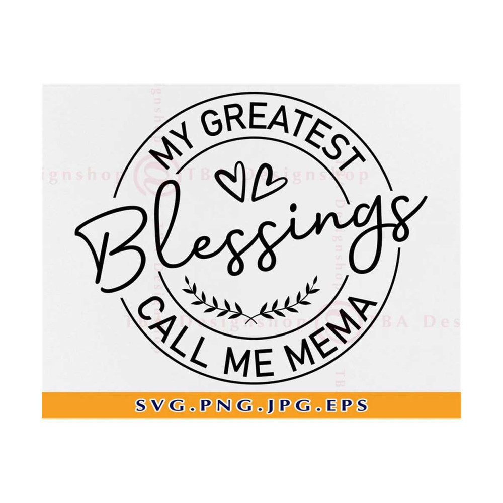 MR-810202343725-my-greatest-blessings-call-me-mema-svg-mema-svg-mema-gifts-image-1.jpg