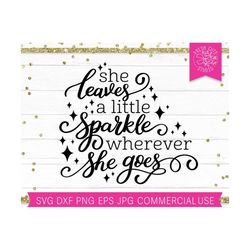 baby girl svg cut file, she leaves a little sparkle wherever she goes svg, instant download, newborn svg for cricut silh