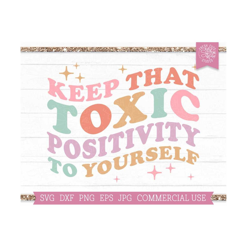 MR-810202345516-keep-that-toxic-positivity-to-yourself-svg-cut-file-mental-image-1.jpg