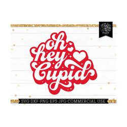 oh hey cupid svg cut file, valentine's day shirt design, commercial use png print file, retro saying, mom toddler valent