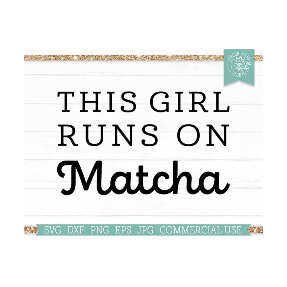 MR-810202345612-this-girl-runs-on-matcha-svg-cut-file-for-cricut-silhouette-image-1.jpg