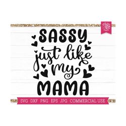 sassy svg cut file for cricut, sassy just like my mama svg, funny mom daughter shirt design, mothers day svg, girl svg s
