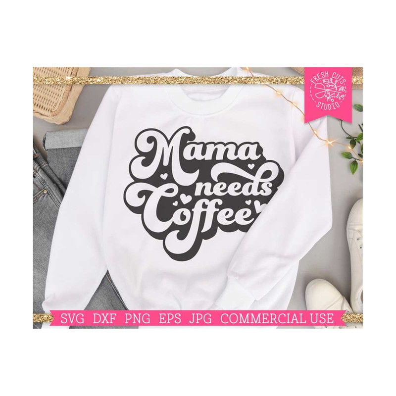 MR-81020235531-mama-needs-coffee-svg-funny-mom-svg-saying-coffee-lover-image-1.jpg