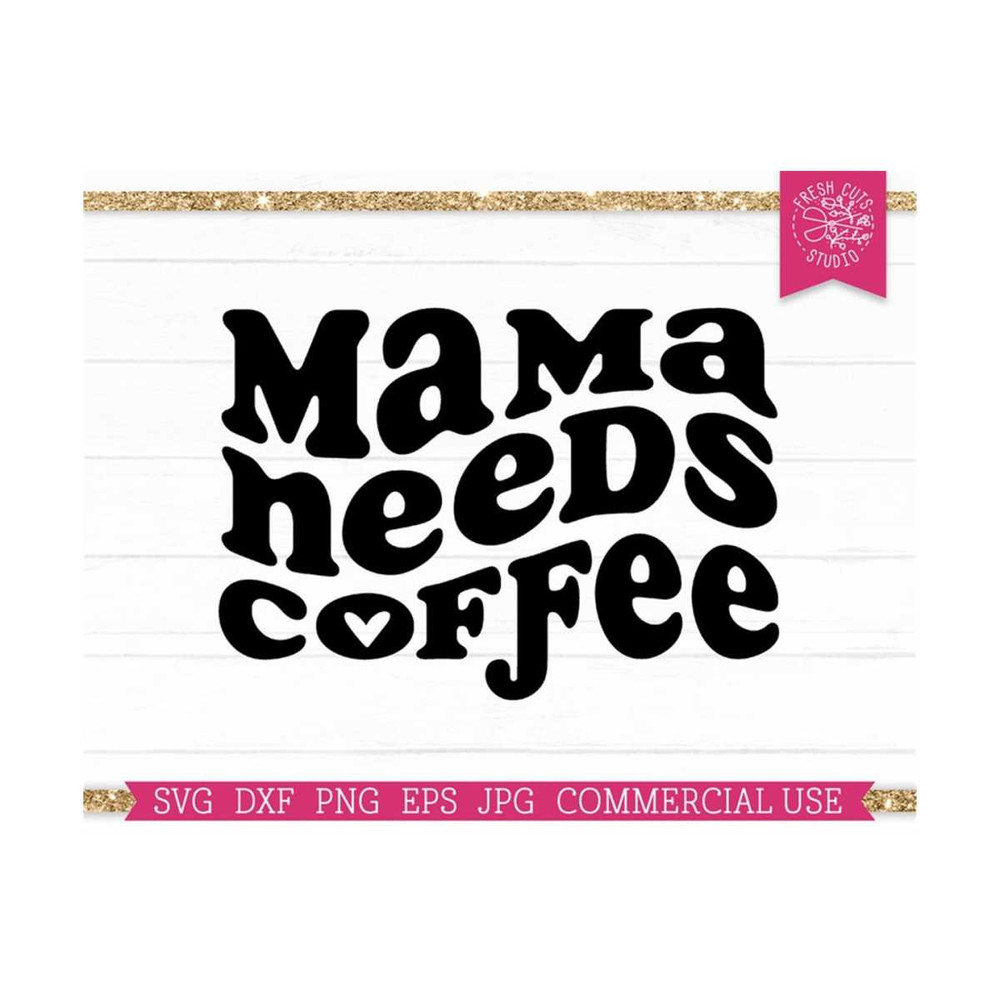 MR-8102023568-mama-needs-coffee-svg-cut-file-for-cricut-silhouette-coffee-image-1.jpg