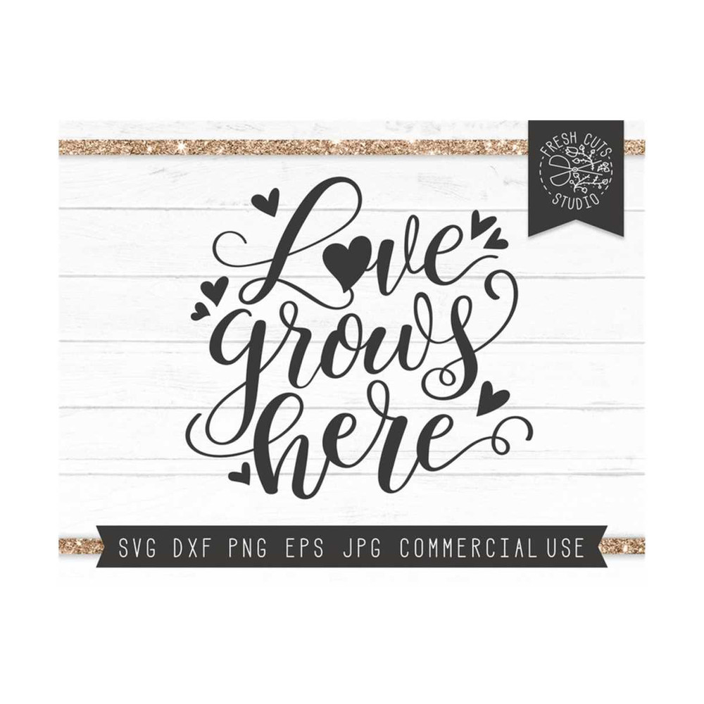 MR-810202351958-love-grows-here-svg-quote-love-svg-farmhouse-sign-romantic-image-1.jpg