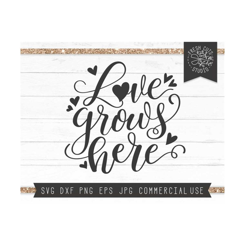 MR-810202351958-love-grows-here-svg-quote-love-svg-farmhouse-sign-romantic-image-1.jpg