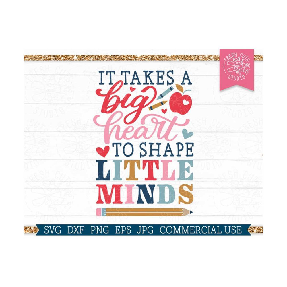 MR-810202352914-it-takes-a-big-heart-to-shape-little-minds-svg-teacher-quote-image-1.jpg