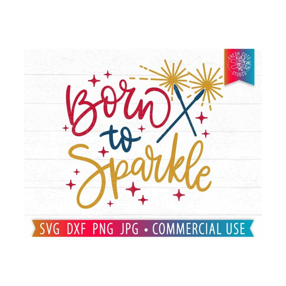 MR-810202353254-born-to-sparkle-svg-sparkler-quote-4th-of-july-svg-america-image-1.jpg