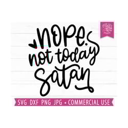 nope not today satan svg, funny christian quote svg, mama svg, bible svg, southern saying svg, png dxf, cut file cricut,