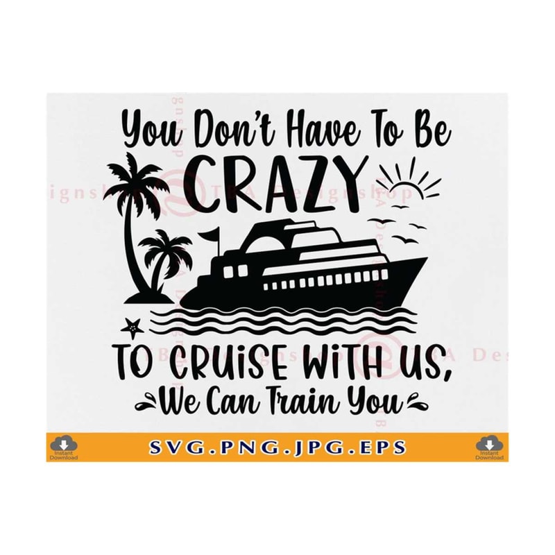 MR-810202353755-you-dont-have-to-be-crazy-to-cruise-with-us-cruise-trip-image-1.jpg