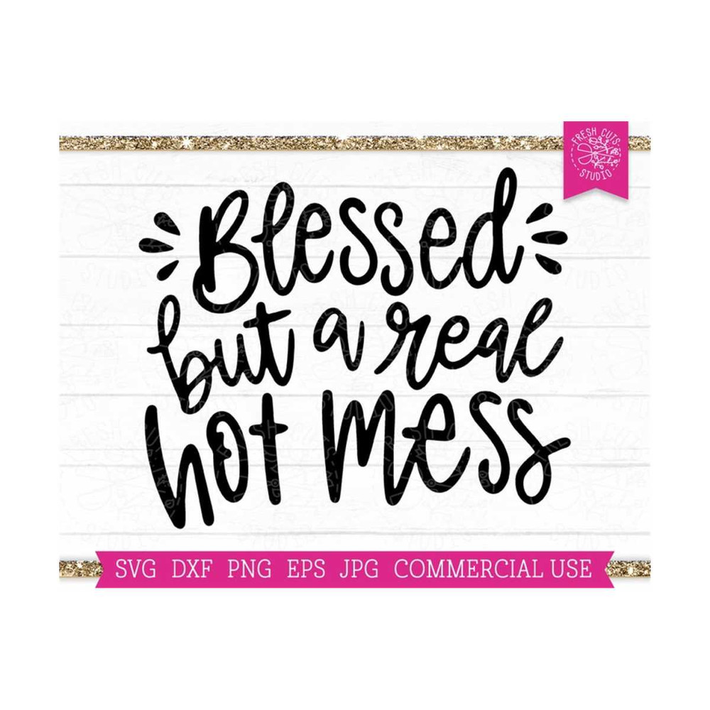 MR-810202354447-blessed-hot-mess-svg-funny-quote-svg-blessed-mama-svg-hand-image-1.jpg