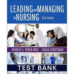 Test Bank For Leading and Managing in Nursing 8th Edition Test Bank