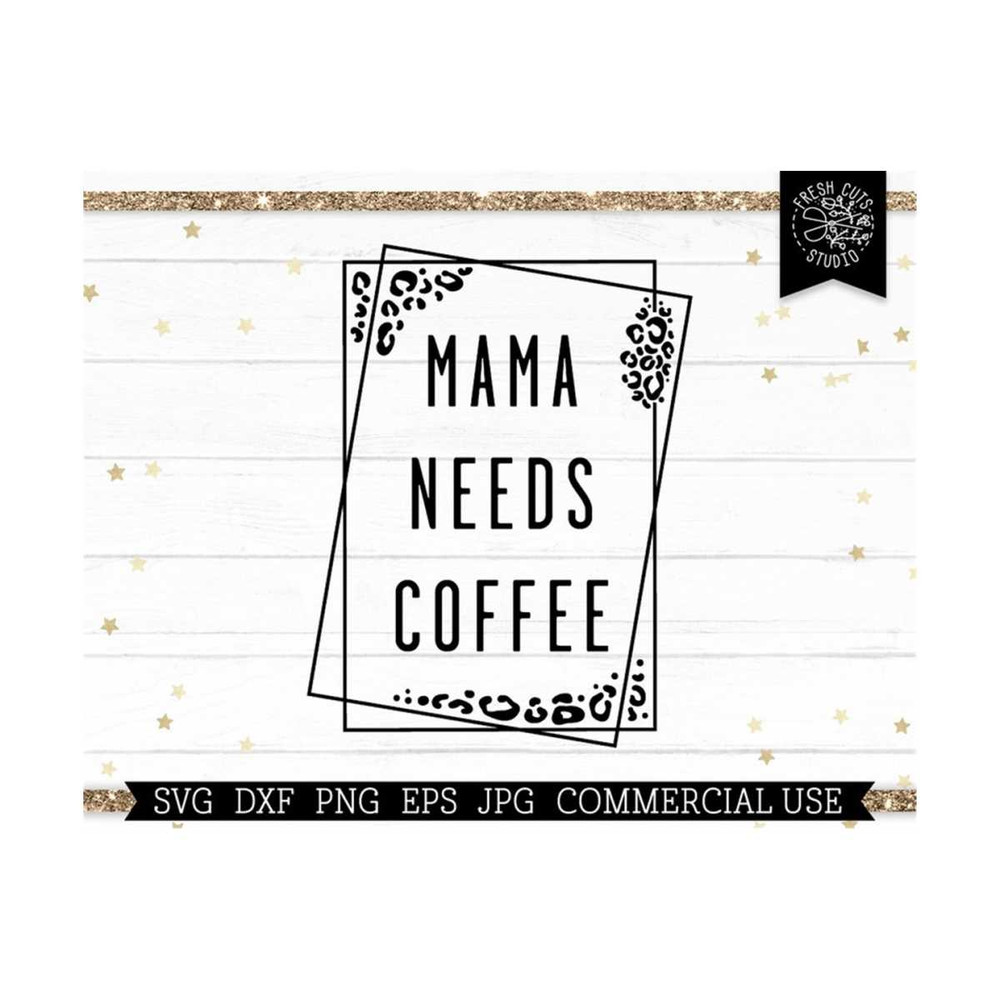MR-810202355054-mama-needs-coffee-svg-cut-file-for-cricut-cutting-machine-image-1.jpg