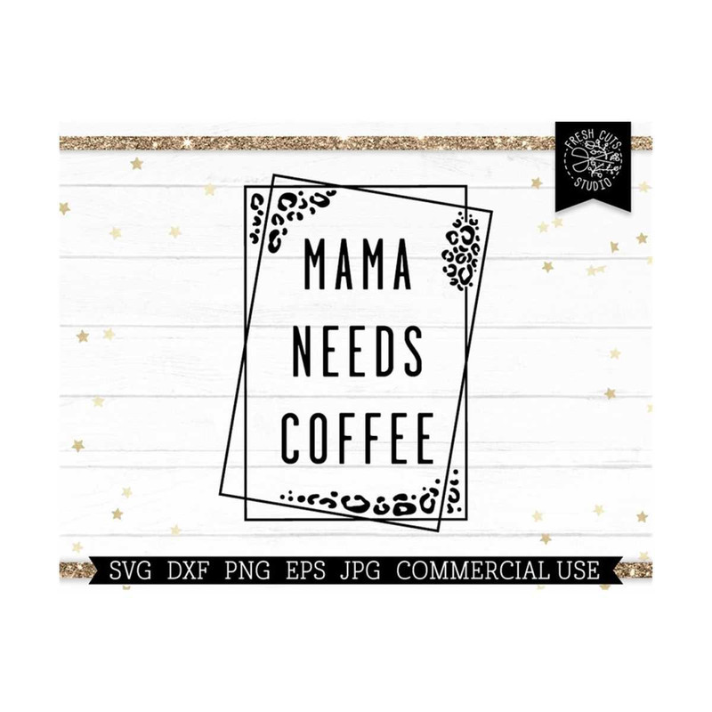 MR-810202355054-mama-needs-coffee-svg-cut-file-for-cricut-cutting-machine-image-1.jpg