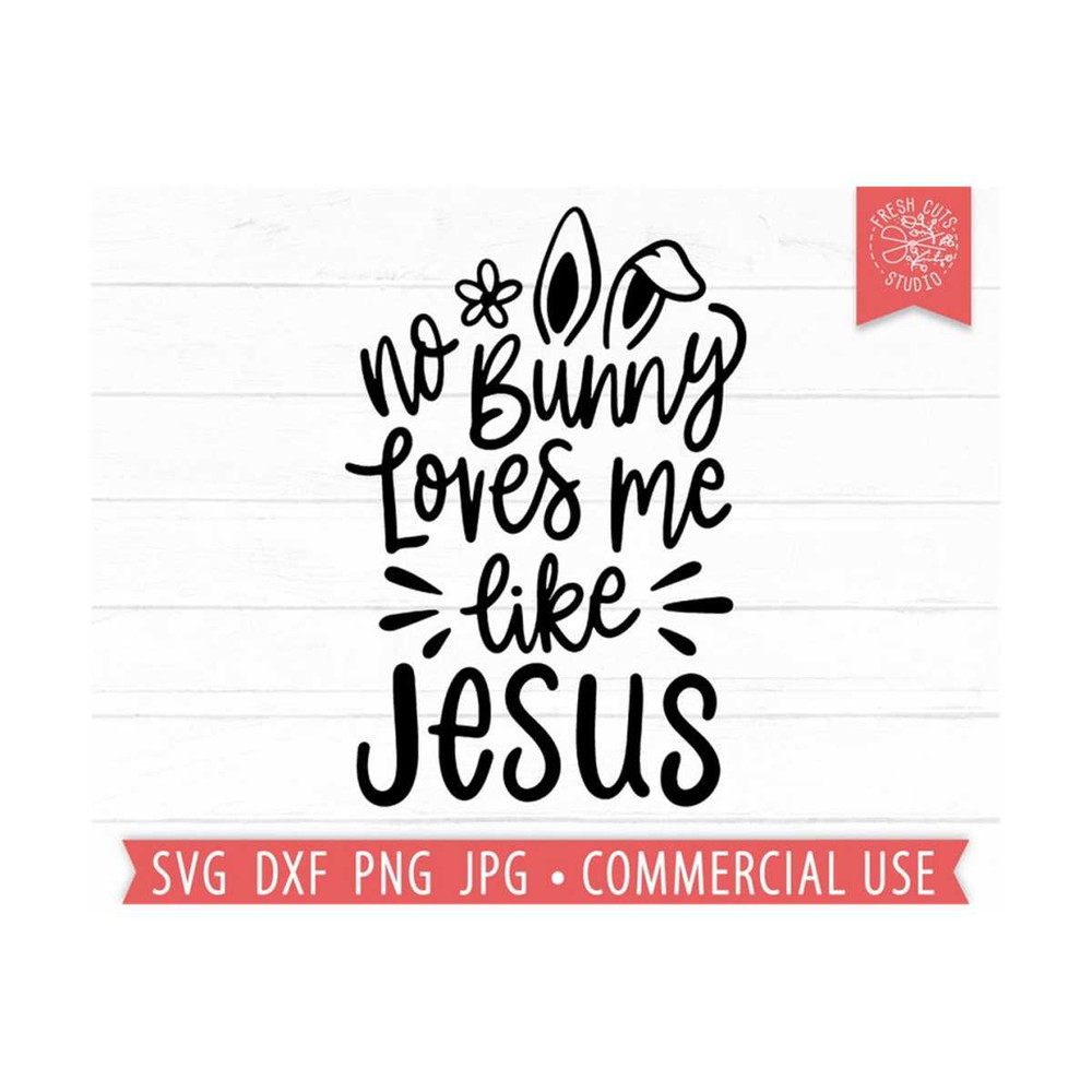 MR-810202355411-no-bunny-loves-me-like-jesus-svg-cut-file-cricut-silhouette-image-1.jpg