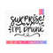 MR-8102023604-surprise-im-drunk-svg-funny-quote-svg-womens-shirt-image-1.jpg