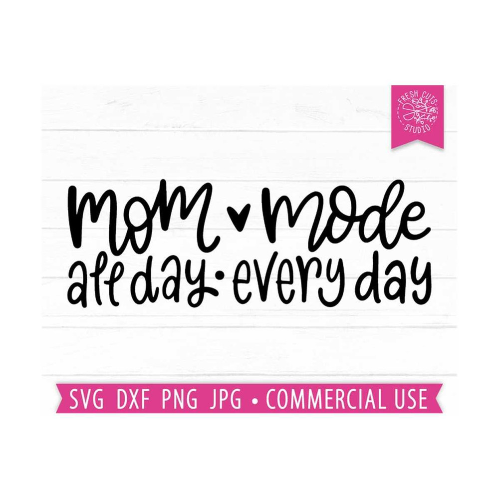 MR-81020236015-mom-mode-svg-all-day-every-day-mothers-day-svg-motherhood-image-1.jpg