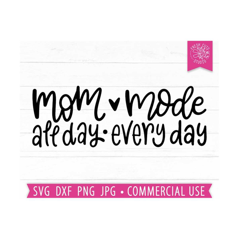 MR-81020236015-mom-mode-svg-all-day-every-day-mothers-day-svg-motherhood-image-1.jpg