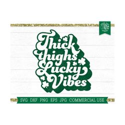 thick thighs lucky vibes svg, st patricks day cut file for cricut and silhouette, funny st patty's day quote, svg saying