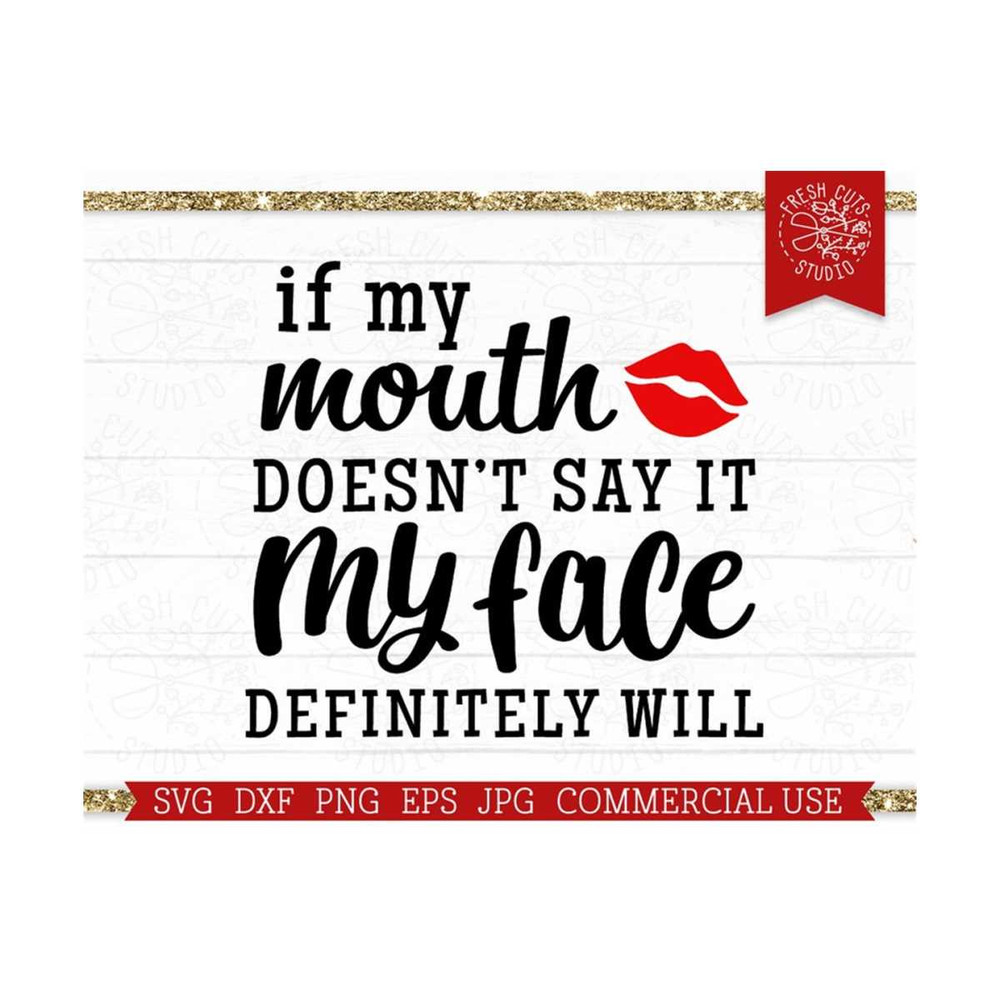 MR-81020236824-if-my-mouth-doesnt-say-it-svg-sarcastic-cut-file-for-image-1.jpg