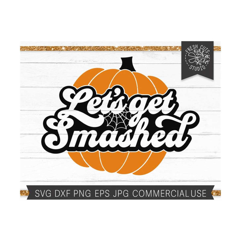 MR-810202362616-lets-get-smashed-svg-halloween-saying-design-pumpkin-svg-image-1.jpg
