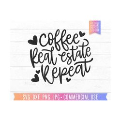 coffee real estate repeat svg, real estate agent svg, real estate shirt, gift for realtor, funny real estate quote, coff