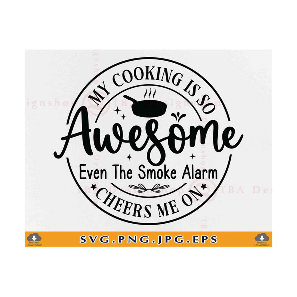 MR-810202371029-my-cooking-is-so-awesome-even-my-smoke-alarm-cheers-me-on-svg-image-1.jpg