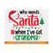 MR-810202371748-christmas-kids-svg-who-needs-santa-when-ive-got-grandma-image-1.jpg
