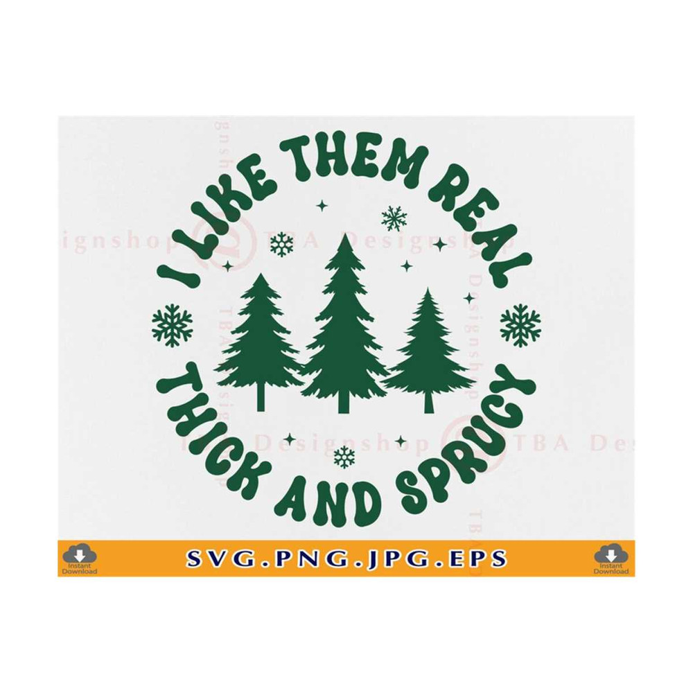 MR-810202373318-i-like-them-real-thick-and-sprucy-svg-funny-retro-christmas-image-1.jpg