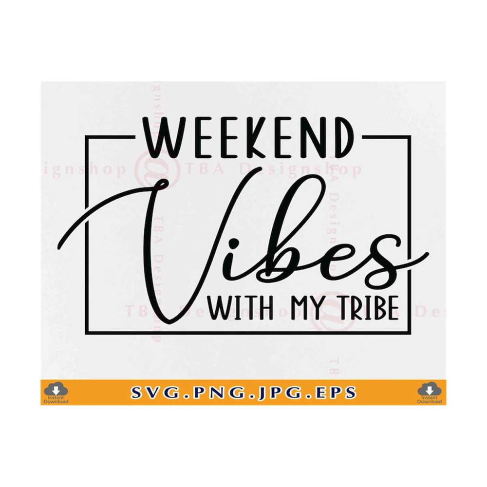 MR-8102023824-weekend-vibes-with-my-tribe-svg-girls-trip-shirt-svg-girls-image-1.jpg