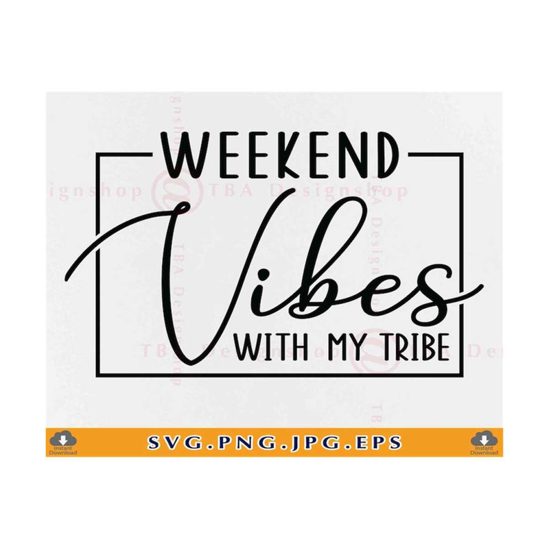 MR-8102023824-weekend-vibes-with-my-tribe-svg-girls-trip-shirt-svg-girls-image-1.jpg