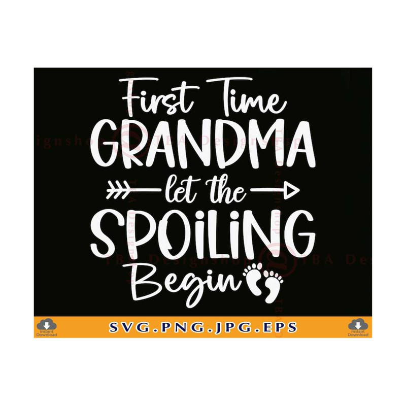 MR-810202384229-first-time-grandma-let-the-spoiling-begin-svg-grandma-svg-image-1.jpg