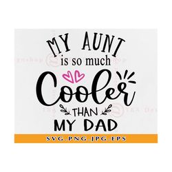 my aunt is cooler than my dad svg, auntie svg, aunt svg, auntie gift svg, auntie baby svg, baby onesie shirt svg, files