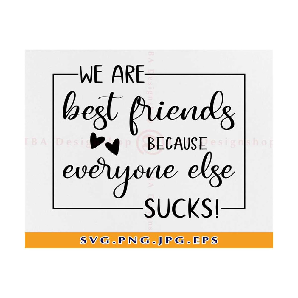 MR-81020239358-we-are-best-friends-because-everyone-else-sucks-svg-best-image-1.jpg