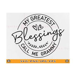 my greatest blessings call me grammy svg, grandma shirt svg, grammy gift svg, mothers day gift svg, blessed nana, files