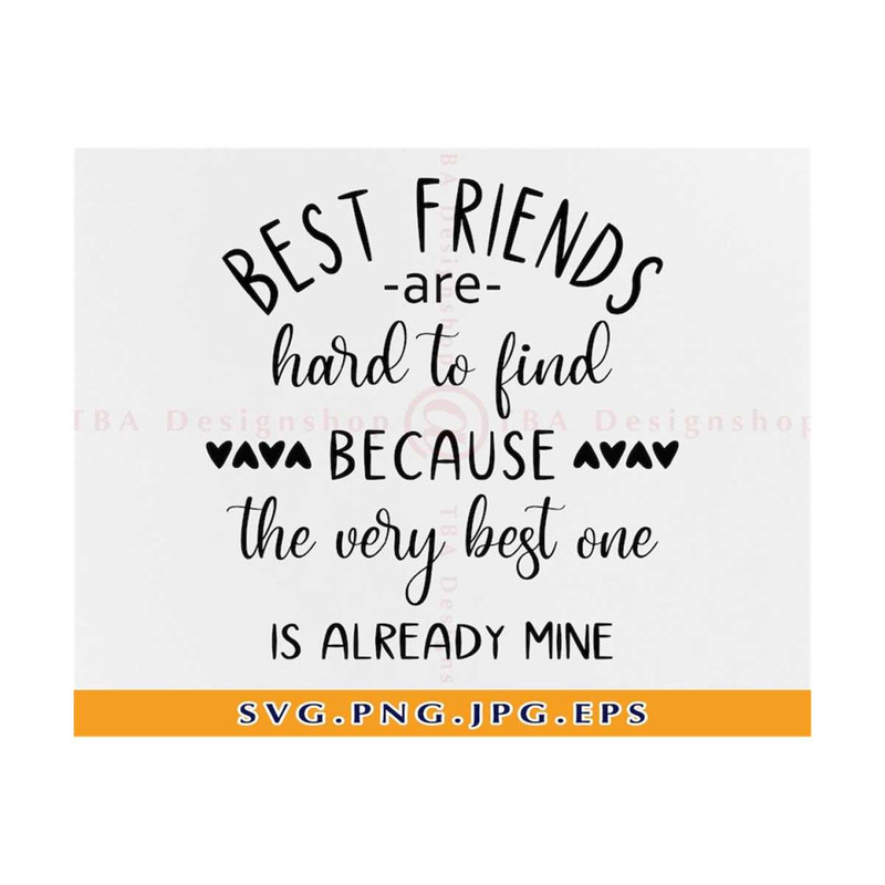 MR-810202394252-best-friends-are-hard-to-find-because-the-very-best-one-is-image-1.jpg