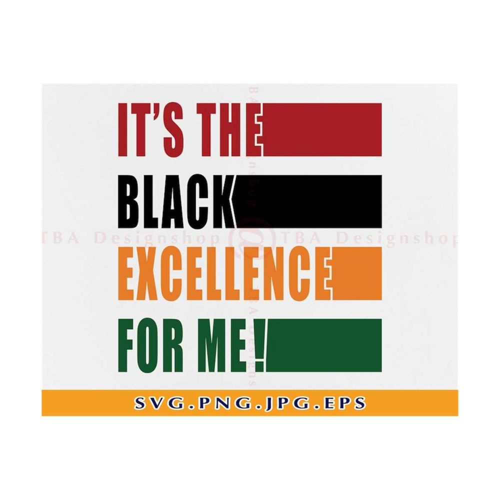 MR-810202310517-its-the-black-excellence-for-me-svg-black-pride-shirt-image-1.jpg