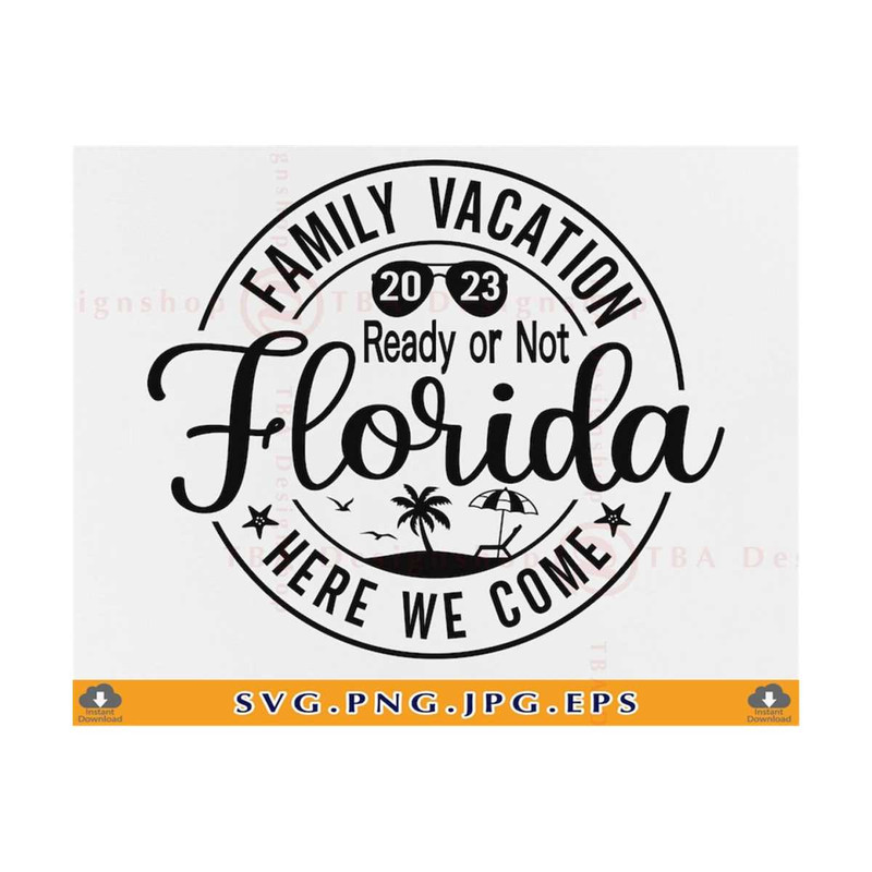 MR-8102023102058-family-vacation-2023-svg-family-vacation-ready-or-not-florida-image-1.jpg