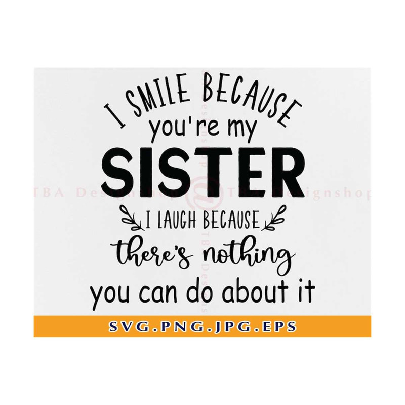 MR-8102023103733-i-smile-because-youre-my-sister-svg-sister-svg-sisters-image-1.jpg