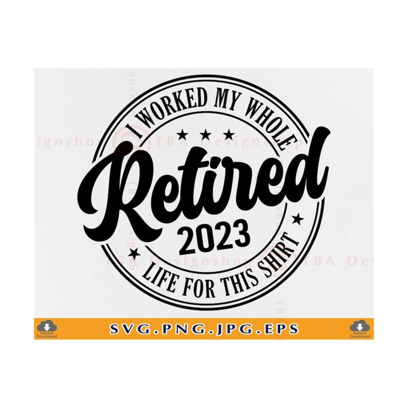 MR-8102023104742-retired-svg-i-worked-my-whole-life-for-this-shirt-svg-image-1.jpg