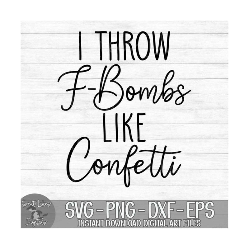 MR-8102023141147-i-throw-f-bombs-like-confetti-instant-digital-download-image-1.jpg