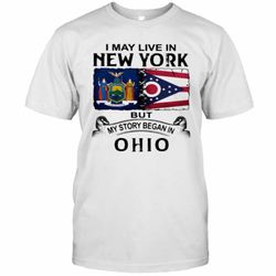 i may live in new york but my story began in ohio t-shirt
