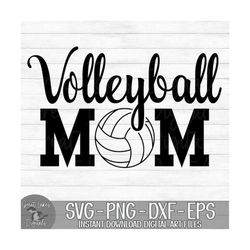 Volleyball Mom - Instant Digital Download - svg, png, dxf, and eps files included!